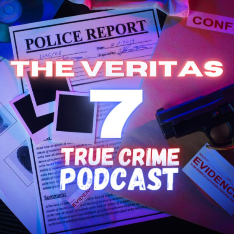 The Veritas 7 – True Crime Podcast